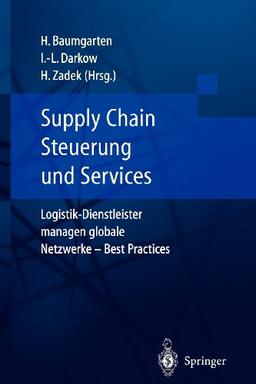 Supply Chain Steuerung und Services: Logistik-Dienstleister managen globale Netzwerke - Best Practices