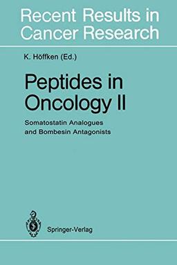 Peptides in Oncology II: Somatostatin Analogues and Bombesin Antagonists (Recent Results in Cancer Research, 129, Band 129)