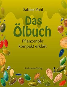 Das Ölbuch: Pflanzenöle kompakt erklärt