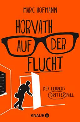 Horvath auf der Flucht: Des Lehrers dritter Fall (Lehrer Horvath ermittelt, Band 3)