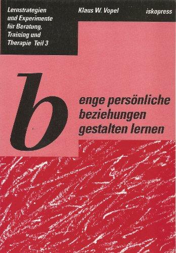 Lernstrategien und Experimente für Beratung, Training und Therapie / Enge persönliche Beziehungen gestalten lernen