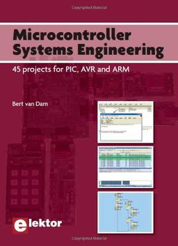 Microcontroller Systems Engineering: 45 projects for PIC, AVR and ARM