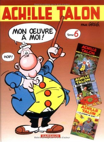 Achille Talon, mon oeuvre à moi : l'intégrale. Vol. 6