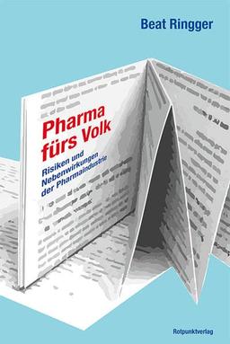 Pharma fürs Volk: Risiken und Nebenwirkungen der Pharmaindustrie