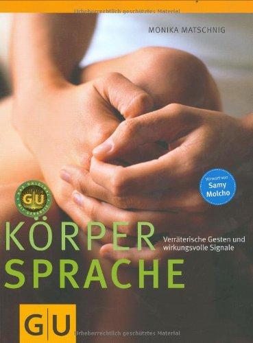 Körpersprache: Verräterische Gesten und wirkungsvolle Signale (GU Einzeltitel Lebenshilfe)