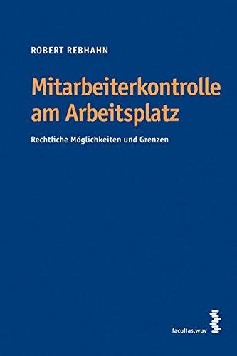 Mitarbeiterkontrolle am Arbeitsplatz: Rechtliche Möglichkeiten und Grenzen