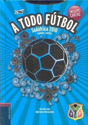 A todo fútbol : Sudáfrica 2010 (Locos por el fútbol)