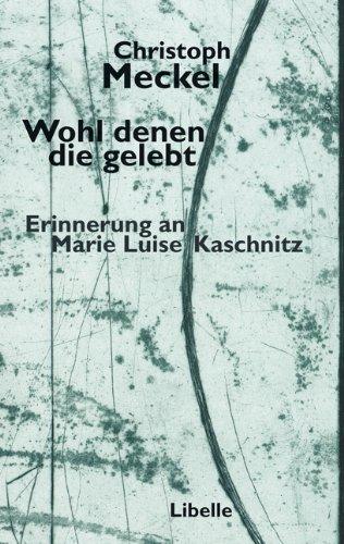 Wohl denen die gelebt: Erinnerung an Marie Luise Kaschnitz