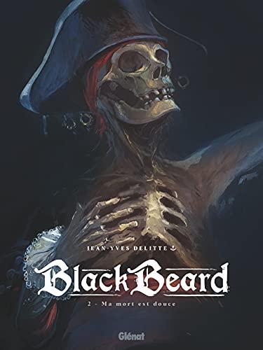 Blackbeard. Vol. 2. Ma mort est douce