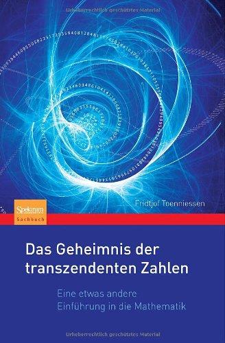 Das Geheimnis der transzendenten Zahlen: Eine etwas andere Einführung in die Mathematik