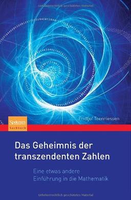 Das Geheimnis der transzendenten Zahlen: Eine etwas andere Einführung in die Mathematik