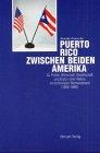 Puerto Rico zwischen beiden Amerika, Bd.1, Zu Politik, Wirtschaft, Gesellschaft und Kultur einer Nation im territorialen Niemandsland (1898-1998)