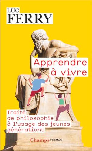 Apprendre à vivre : traité de philosophie à l'usage des jeunes générations