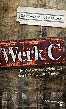 Werk C: Verloschene Lichter III. Ein Zeitzeugenbericht aus den Fabriken des Todes