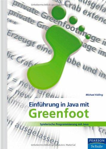 Einführung in Java mit Greenfoot: Spielerische Programmierung mit Java (Pearson Studium - Informatik Schule)