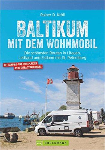 Baltikum mit dem Wohnmobil. Die schönsten Routen in Litauen, Lettland und Estland mit  St. Petersburg. Ein Highlight für jeden Campingurlauber, Entdecker und Genießer. Die schönsten Reisemobilrouten.