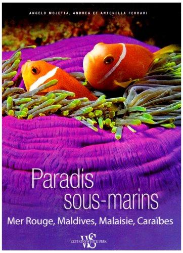 Paradis sous-marins : mer Rouge, Maldives, Malaisie, Caraïbes