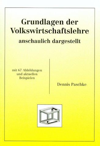 Grundlagen der Volkswirtschaftslehre. Anschaulich dargestellt