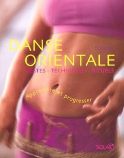 Danse orientale : gestes, techniques, rituels