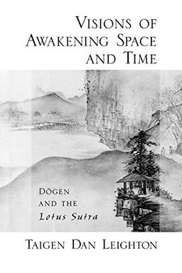 Visions of Awakening Space and Time: Dōgen and the Lotus Sutra