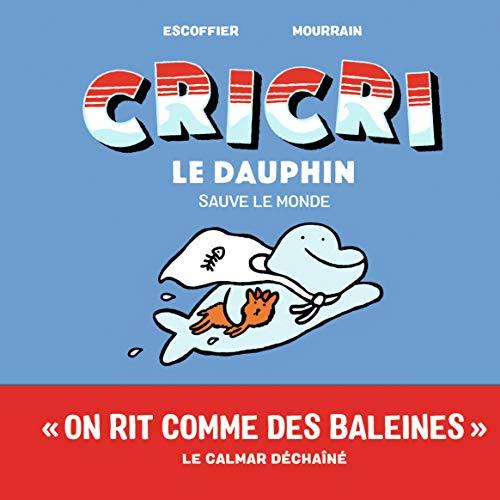 Cricri le dauphin. Vol. 4. Cricri le dauphin sauve le monde