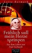 Fröhlich soll mein Herze springen: Aus dem Leben von Paul Gerhardt