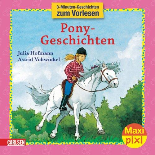 Maxi-Pixi Nr. 16: Pony-Geschichten: 3-Minuten-Geschichten zum Vorlesen