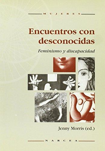 Encuentros con desconocidas : feminismo y discapacidad (Mujeres, Band 9)