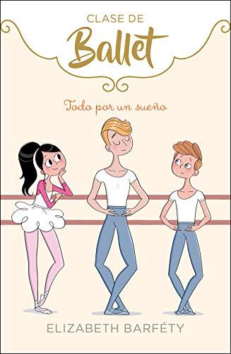 Todo por un sueño (Clase de Ballet 3) (Jóvenes lectores, Band 3)