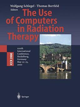 The Use of Computers in Radiation Therapy: XIIIth International Conference Heidelberg, Germany May 22–25, 2000