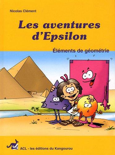 Les aventures d'Epsilon : Tome 1, Eléments de géométrie