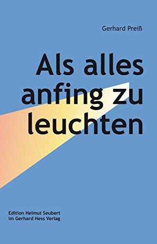 Als alles anfing zu leuchten (Edition Helmut Seubert im Gerhard Hess Verlag)