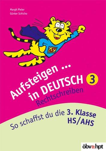 Aufsteigen in Deutsch - Rechtschreiben 3: So schaffst du die 3. Klasse HS/AHS