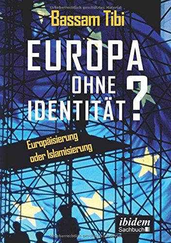 Europa ohne Identität?: Europäisierung oder Islamisierung