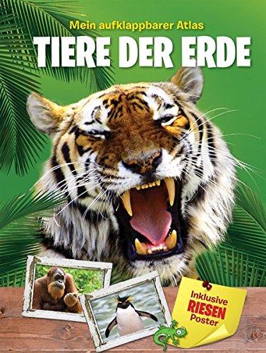 Mein aufklappbarer Atlas - Tiere der Erde: Inklusive Riesenposter