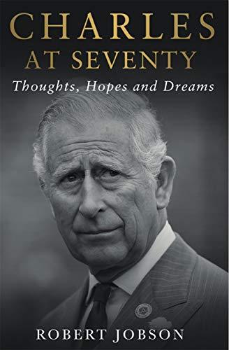 Charles at Seventy - Thoughts, Hopes & Dreams