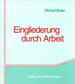 Eingliederung durch Arbeit: Handreichung für Mitarbeiter im Arbeitsbereich von Einrichtungen für Menschen mit psychischen Behinderungen