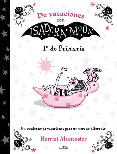 De vacaciones con Isadora Moon - 1º de Primaria: Un cuaderno de vacaciones para un verano diferente (Harriet Muncaster)