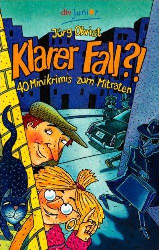 Klarer Fall?!: 40 Minikrimis zum Mitraten