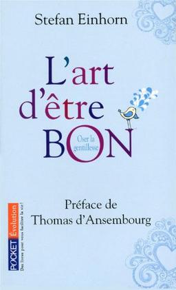 L'art d'être bon : oser la gentillesse