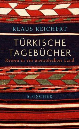 Türkische Tagebücher: Reisen in ein unentdecktes Land