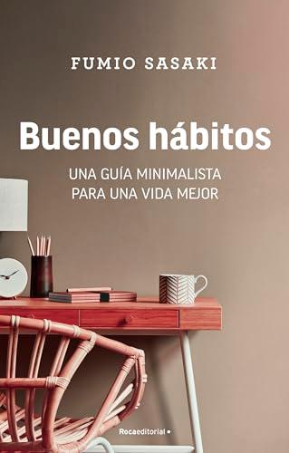 Buenos hábitos: Una guía minimalista para una vida mejor (No ficción)