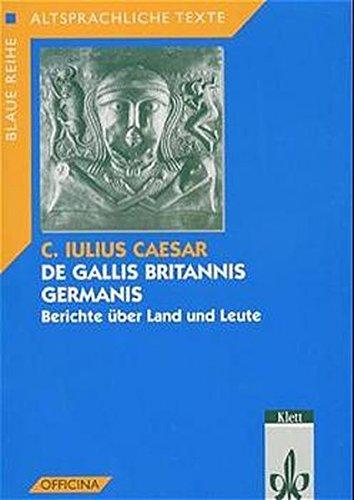 De Gallis Britannis Germanis: Berichte über Land und Leute (Altsprachliche Texte Latein)