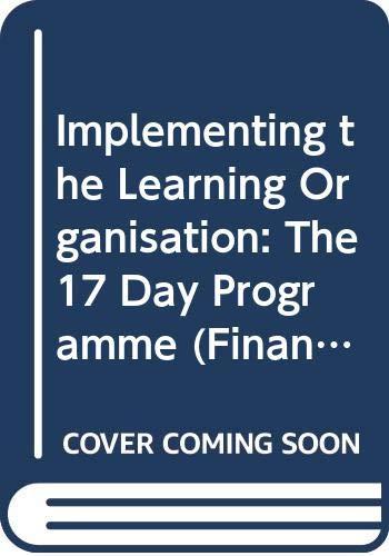 Implementing the Learning Organisation: The 17 Day Programme (Financial Times)