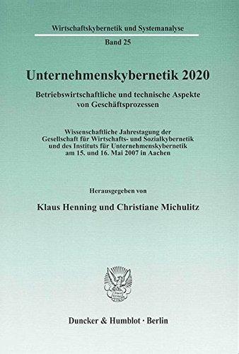 Unternehmenskybernetik 2020.: Betriebswirtschaftliche und technische Aspekte von Geschäftsprozessen. Wissenschaftliche Jahrestagung der Gesellschaft ... (Wirtschaftskybernetik und Systemanalyse)