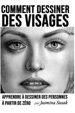 Comment Dessiner des Visages: Apprendre à Dessiner des Personnes à Partir de Zéro