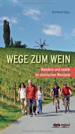 Wege zum Wein: Wandern und Radeln im steirischen Weinland