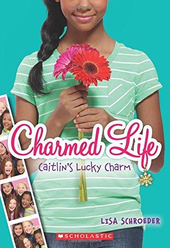 Caitlin's Lucky Charm (Charmed Life, Band 1)