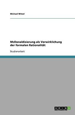 McDonaldisierung als Verwirklichung der formalen Rationalität