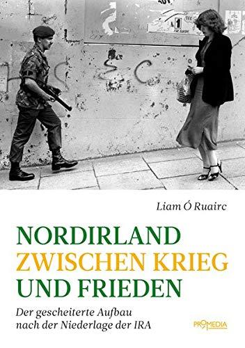 Nordirland zwischen Krieg und Frieden: Der gescheiterte Aufbau nach der Niederlage der IRA